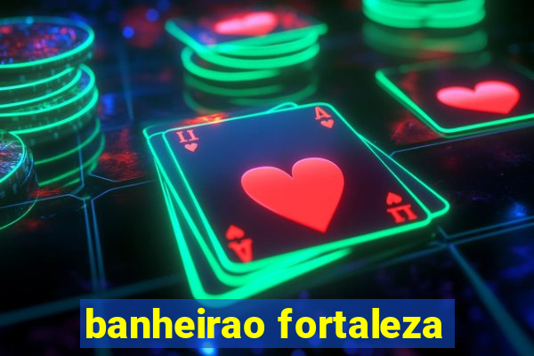 banheirao fortaleza